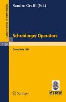 Schrödinger Operators: Lectures given at the 2nd 1984 Session of the Centro Internationale Matematico Estivo (C.I.M.E.) held at Como, Italy, Aug. 26–Sept. 4, 1984