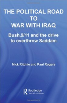 The Political Road to War with Iraq: Bush, 9/11 and the Drive to Overthrow Saddam