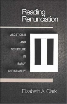 Reading renunciation: asceticism and Scripture in early Christianity