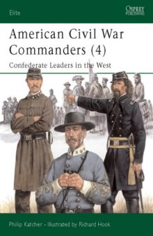 American Civil War Commanders (4). Confederate Leaders In The West  