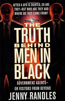The truth behind men in black : government agents, or visitors from beyond