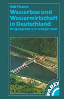 Wasserbau und Wasserwirtschaft in Deutschland: Vergangenheit und Gegenwart