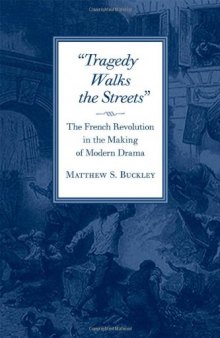 Tragedy Walks the Streets: The French Revolution in the Making of Modern Drama