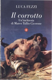 Il corrotto: un’inchiesta di Marco Tullio Cicerone