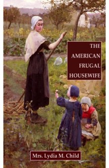 The American frugal housewife : dedicated to those who are not ashamed of economy