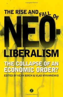 The Rise and Fall of Neoliberalism: The Collapse of an Economic Order?