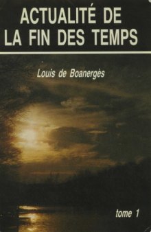 Actualité de la fin des temps, Volume 1  