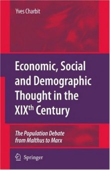Economic, Social and Demographic Thought in the XIXth Century: The Population Debate from Malthus to Marx