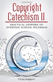 Copyright Catechism II: Practical Answers to Everyday School Dilemmas (Copyright Series)