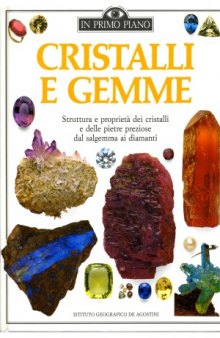 Cristalli e gemme Struttura e proprietà dei cristalli e delle pietre preziose dal salgemma ai diamanti