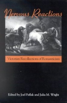 Nervous Reactions: Victorian Recollections of Romanticism (Studies in the Long Nineteenth Century)