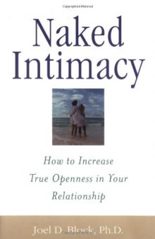 Naked Intimacy : How to Increase True Openness in Your Relationship
