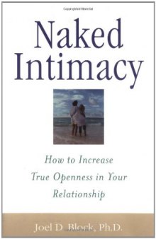 Naked Intimacy : How to Increase True Openness in Your Relationship  