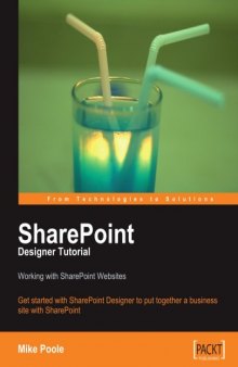 SharePoint Designer Tutorial: Working with SharePoint Websites: Get started with SharePoint Designer to put together a business site with SharePoint