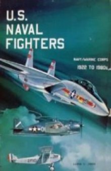 U.S. Naval Fighters: Navy / Marine Corps 1922 to 1980s