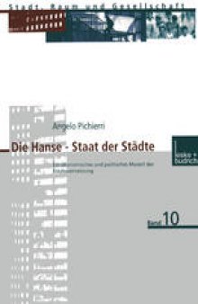 Die Hanse — Staat der Städte: Ein ökonomisches und politisches Modell der Städtevernetzung