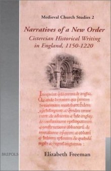 Narratives of a New Order Cistercian Historical Writing in England, 1150-1220: Cistercian Historical Writing in England, 1150-1220 (Medieval Church Studies, 2)