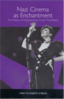 Nazi Cinema as Enchantment: The Politics of Entertainment in the Third Reich (Studies in German Literature Linguistics and Culture)