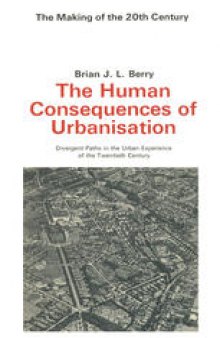 The Human Consequences of Urbanisation: Divergent Paths in the Urban Experience of the Twentieth Century