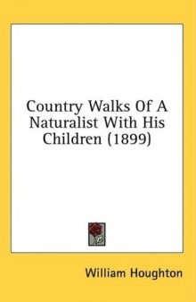 Country Walks Of A Naturalist With His Children (1899)