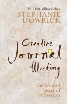 Creative journal writing : the art and heart of reflection