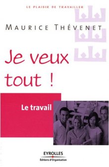 Je veux tout ! : Le travail