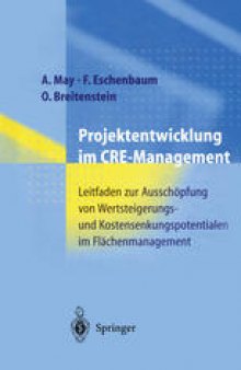 Projektentwicklung im CRE-Management: Leitfaden zur Ausschöpfung von Wertsteigerungs- und Kostensenkungspotentialen im Flächenmanagement
