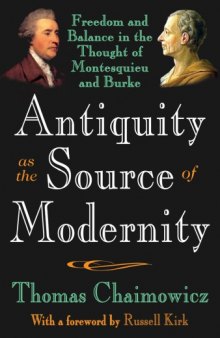 Antiquity as the Source of Modernity: Freedom and Balance in the Thought of Montesquieu and Burke
