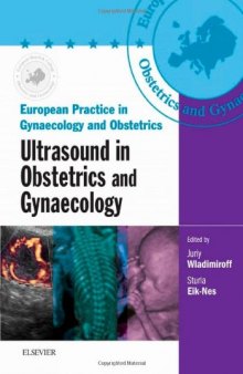 Ultrasound in Obstetrics and Gynaecology: European Practice in Gynaecology and Obstetrics Series