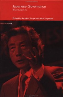Japanese Governance: Beyond Japan Inc. (Politics in Asia Series)