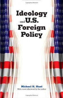 Ideology and U.S. Foreign Policy (2nd Ed., With a New Afterword by the Author)