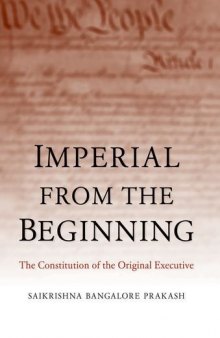 Imperial from the beginning : the constitution of the original executive