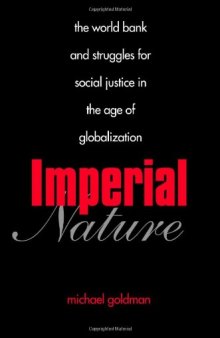 Imperial Nature: The World Bank and Struggles for Social Justice in the Age of Globalization