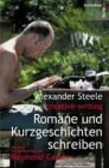 Creative Writing. Romane und Kurzgeschichten schreiben  GERMAN 