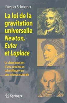 La loi de la gravitation universelle - Newton, Euler et Laplace: Le cheminement d'une révolution scientifique vers une science normale