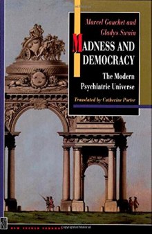 Madness and democracy : the modern psychiatric universe