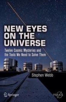 New Eyes on the Universe: Twelve Cosmic Mysteries and the Tools We Need to Solve Them