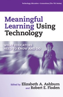 Meaningful Learning Using Technology: What Educators Need to Know And Do (Technology, Education--Connections (Tec) Series)