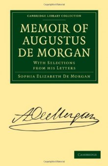 Memoir of Augustus De Morgan: With Selections from His Letters