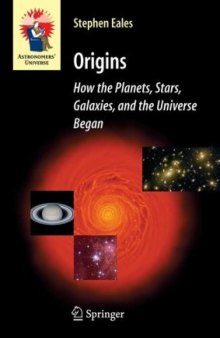 Origins: How the Planets, Stars, Galaxies, and the Universe Begane