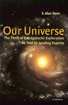 Our Universe: The Thrill of Extragalactic Exploration As Told by Leading Experts  