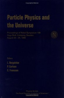 Particle physics and the universe: Proceedings of Nobel Symposium 109 : Haga Slott, Enkoping, Sweden, August 20-25, 1998