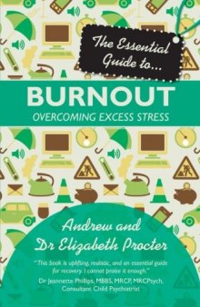 The Essential Guide to Burnout: Overcoming Excess Stress