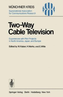Two-Way Cable Television: Experiences with Pilot Projects in North America, Japan, and Europe. Proceedings of a Symposium Held in Munich, April 27–29, 1977