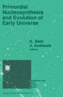 Primordial Nucleosynthesis and Evolution of Early Universe: Proceedings of the International Conference “Primordial Nucleosynthesis and Evolution of Early Universe” Held in Tokyo, Japan, September 4–8 1990
