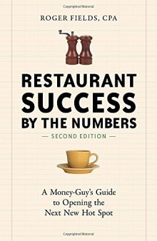 Restaurant Success by the Numbers, Second Edition: A Money-Guy’s Guide to Opening the Next New Hot Spot