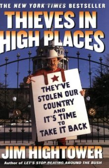 Thieves in High Places: They've Stolen Our Country and It's Time to Take It Back