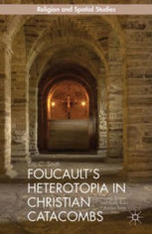 Foucault’s Heterotopia in Christian Catacombs: Constructing Spaces and Symbols in Ancient Rome