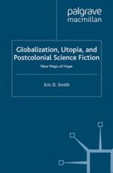 Globalization, Utopia, and Postcolonial Science Fiction: New Maps of Hope