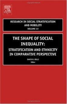 The Shape of Social Inequality, Volume 22: Stratification and Ethnicity in Comparative Perspective (Research in Social Stratification and Mobility) (Research in Social Stratification and Mobility)